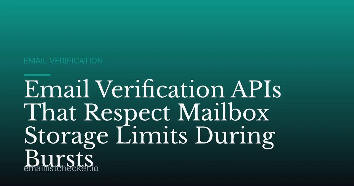 Email Verification APIs That Respect Mailbox Storage Limits During Bursts
