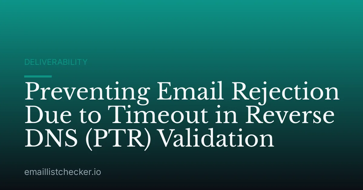 Preventing Email Rejection Due to Timeout in Reverse DNS (PTR) Validation