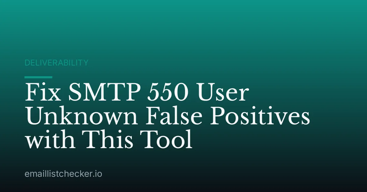 Fix SMTP 550 User Unknown False Positives with This Tool