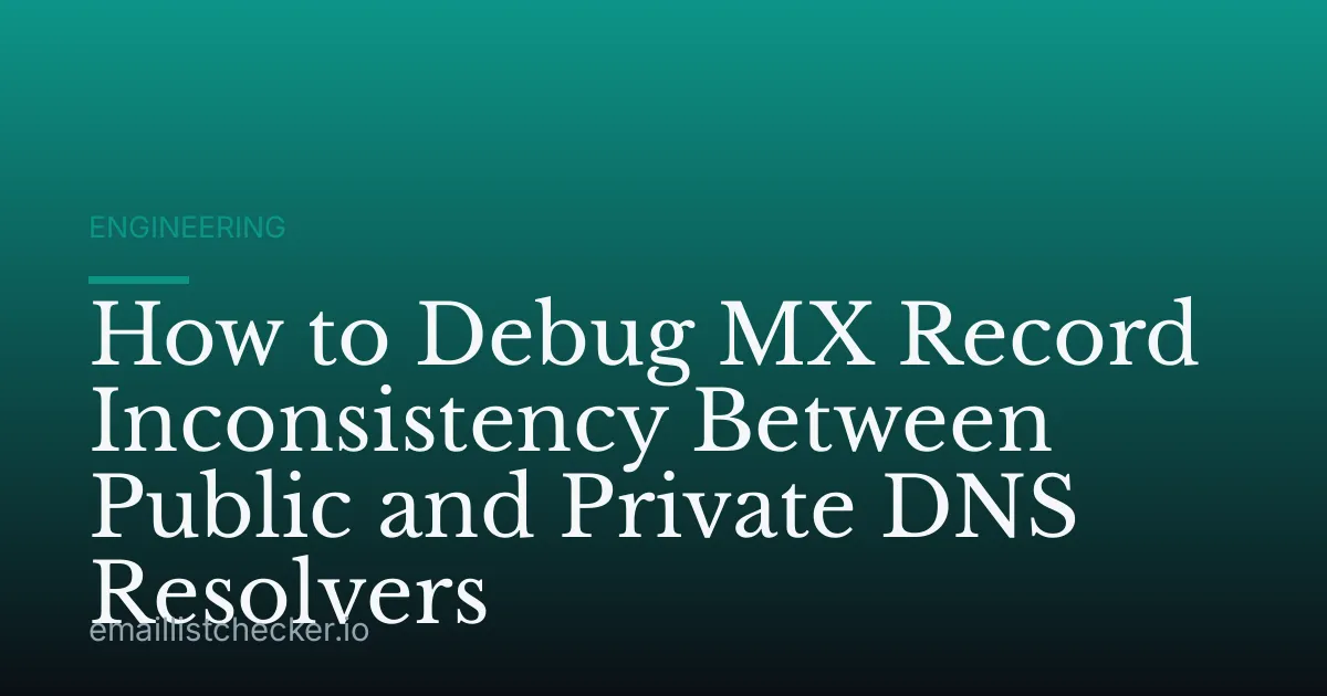 How to Debug MX Record Inconsistency Between Public and Private DNS Resolvers