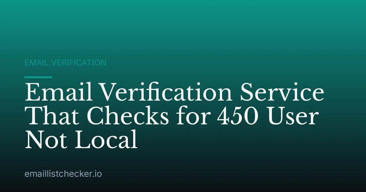 Email Verification Service That Checks for 450 User Not Local