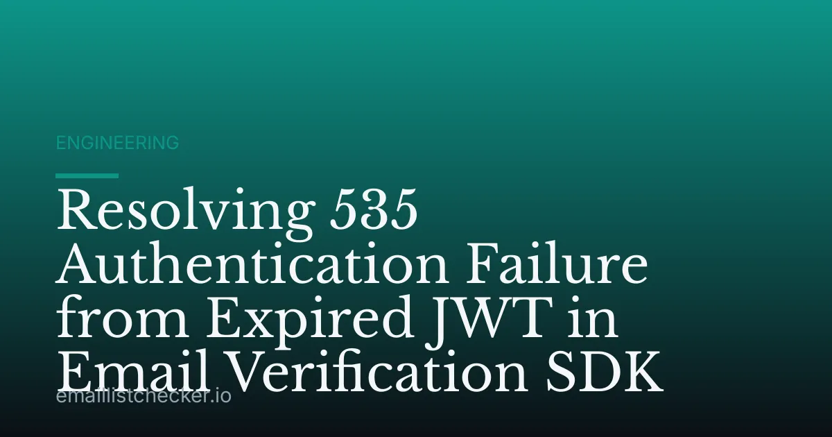 Resolving 535 Authentication Failure from Expired JWT in Email Verification SDK