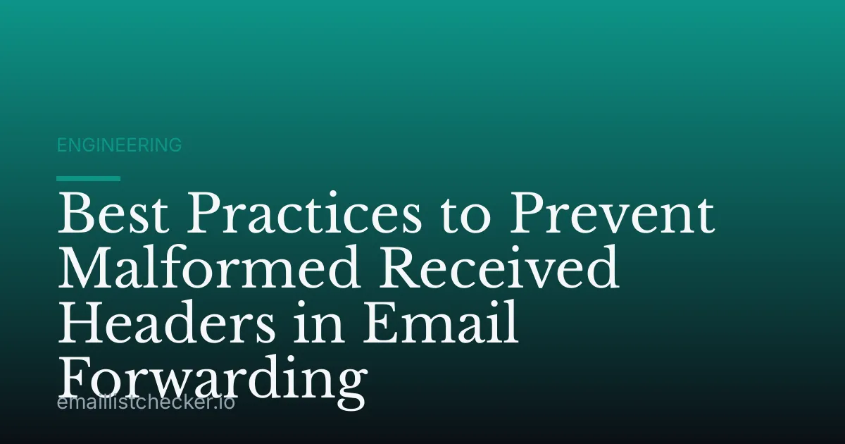 Best Practices to Prevent Malformed Received Headers in Email Forwarding