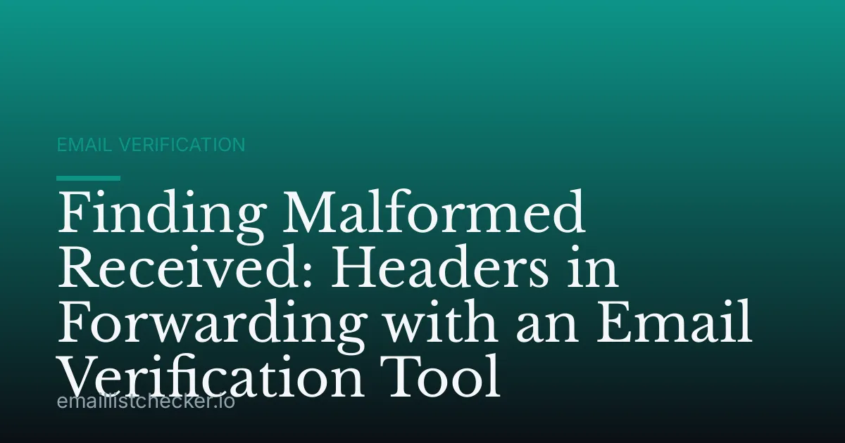 Finding Malformed Received: Headers in Forwarding with an Email Verification Tool