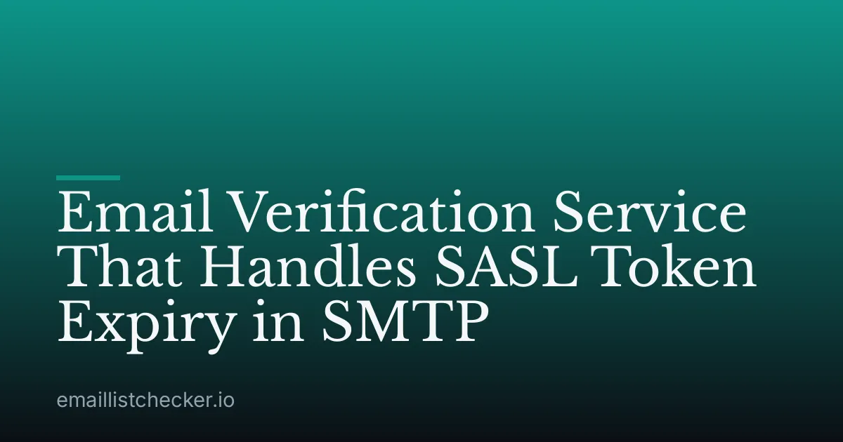 Email Verification Service That Handles SASL Token Expiry in SMTP