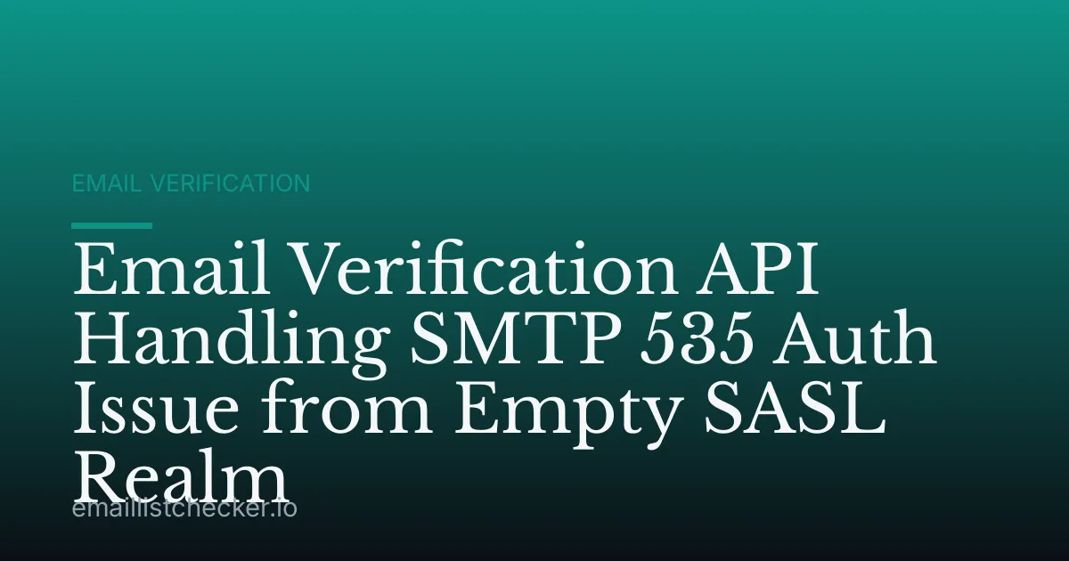 Email Verification API Handling SMTP 535 Auth Issue from Empty SASL Realm