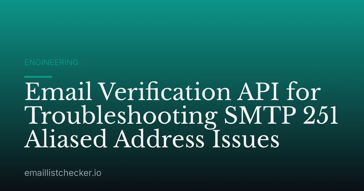 Email Verification API for Troubleshooting SMTP 251 Aliased Address Issues