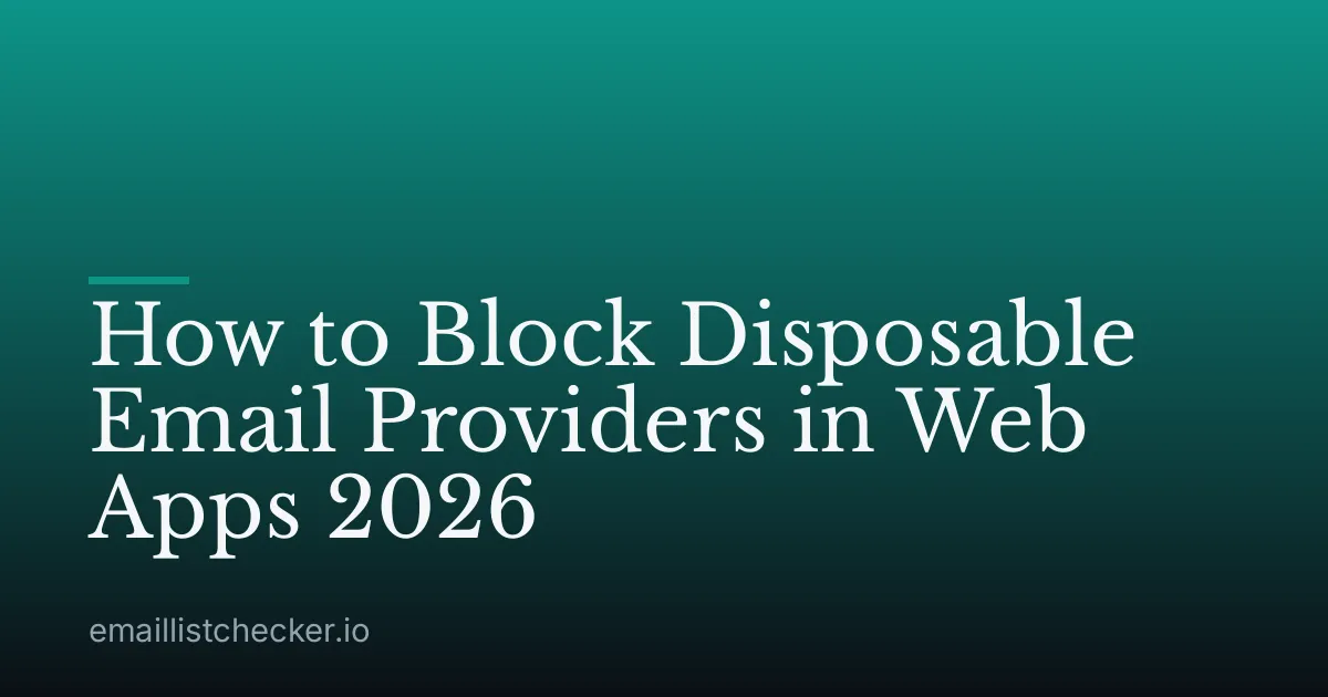 How to Block Disposable Email Providers in Web Apps 2026