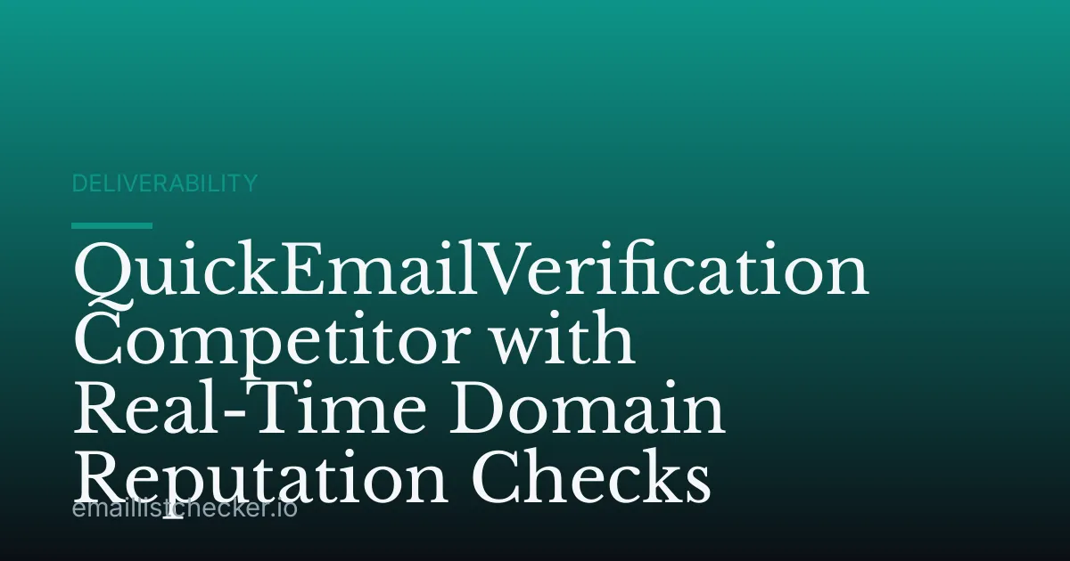 QuickEmailVerification Competitor with Real-Time Domain Reputation Checks