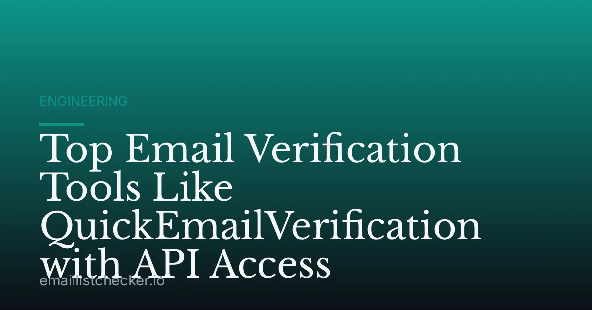 Top Email Verification Tools Like QuickEmailVerification with API Access