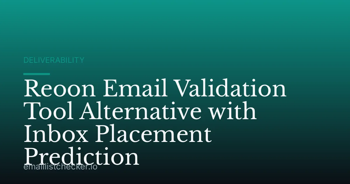 Reoon Email Validation Tool Alternative with Inbox Placement Prediction