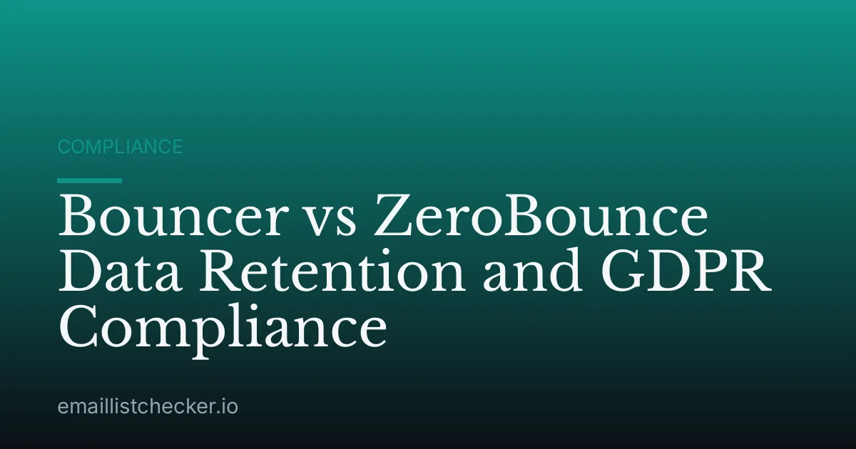 Bouncer vs ZeroBounce Data Retention and GDPR Compliance