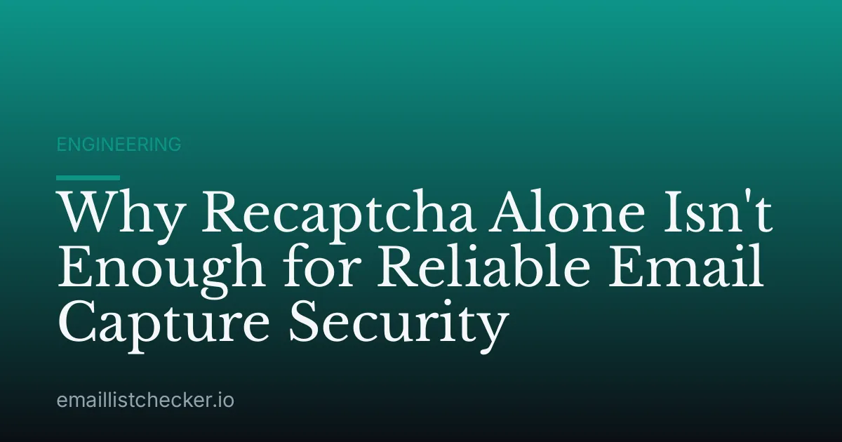 Why Recaptcha Alone Isn't Enough for Reliable Email Capture Security