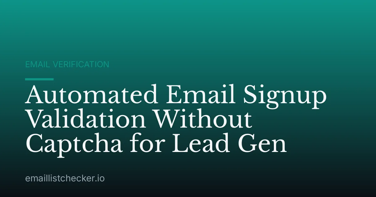 Automated Email Signup Validation Without Captcha for Lead Gen