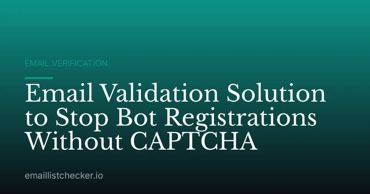 Email Validation Solution to Stop Bot Registrations Without CAPTCHA