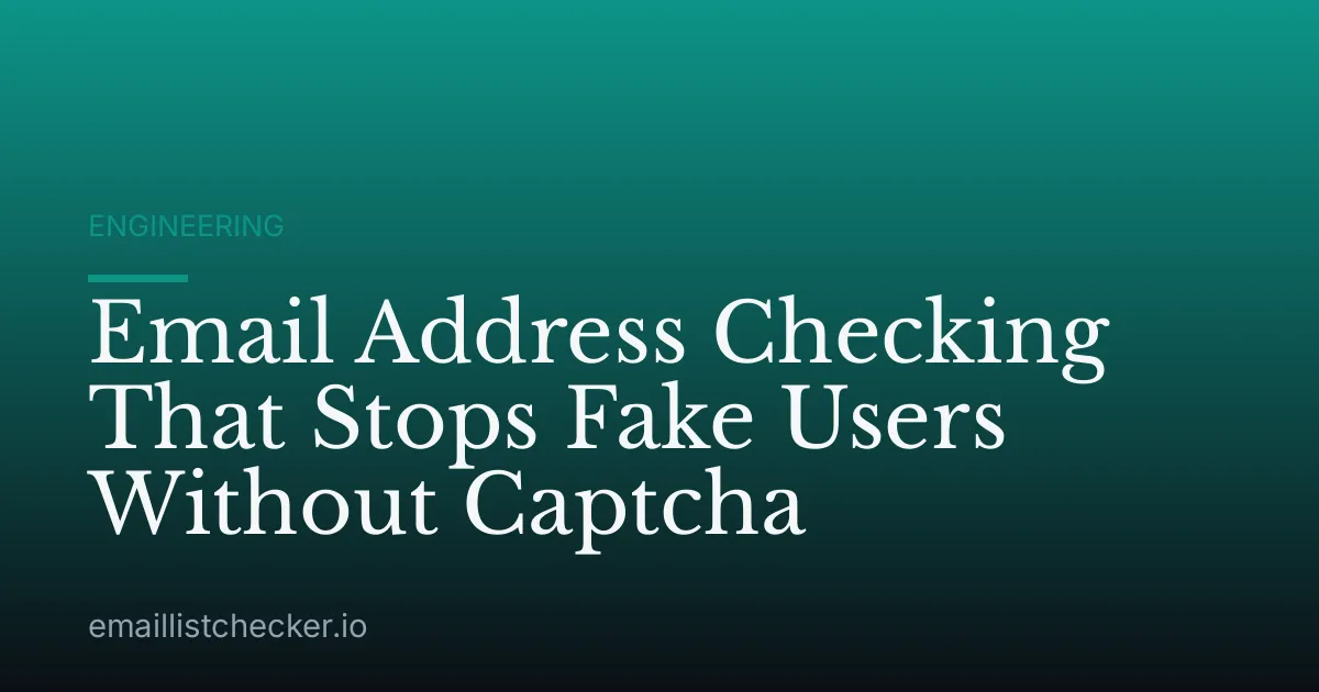 Email Address Checking That Stops Fake Users Without Captcha