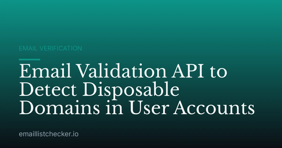 Email Validation API to Detect Disposable Domains in User Accounts