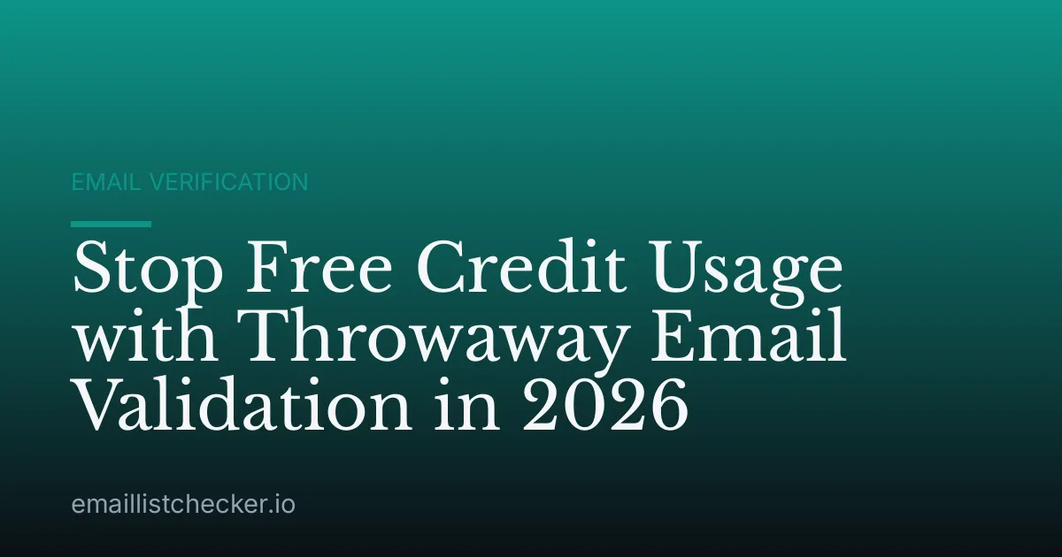 Stop Free Credit Usage with Throwaway Email Validation in 2026