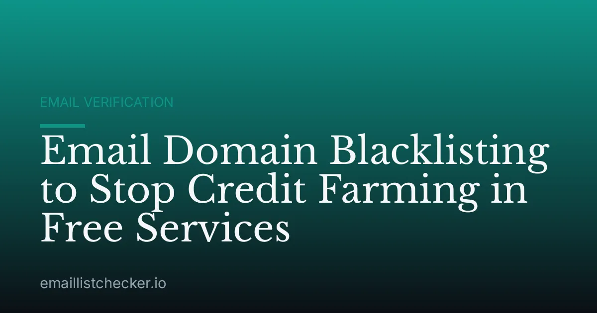 Email Domain Blacklisting to Stop Credit Farming in Free Services