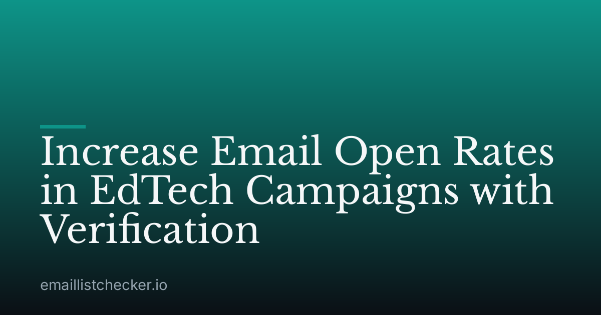 Increase Email Open Rates in EdTech Campaigns with Verification