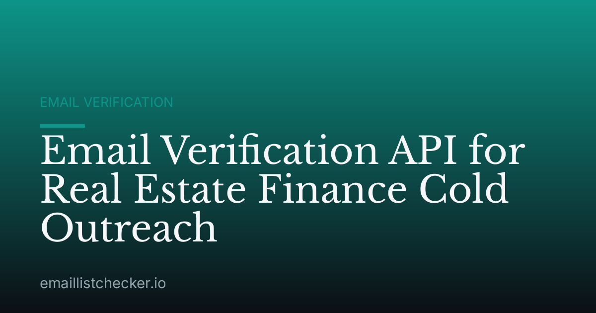 Email Verification API for Real Estate Finance Cold Outreach