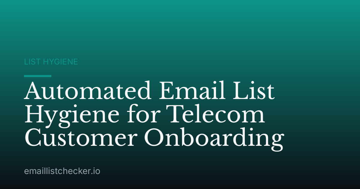 Automated Email List Hygiene for Telecom Customer Onboarding