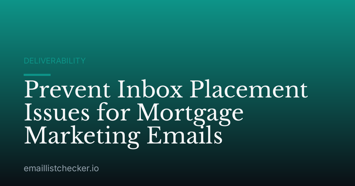 Prevent Inbox Placement Issues for Mortgage Marketing Emails