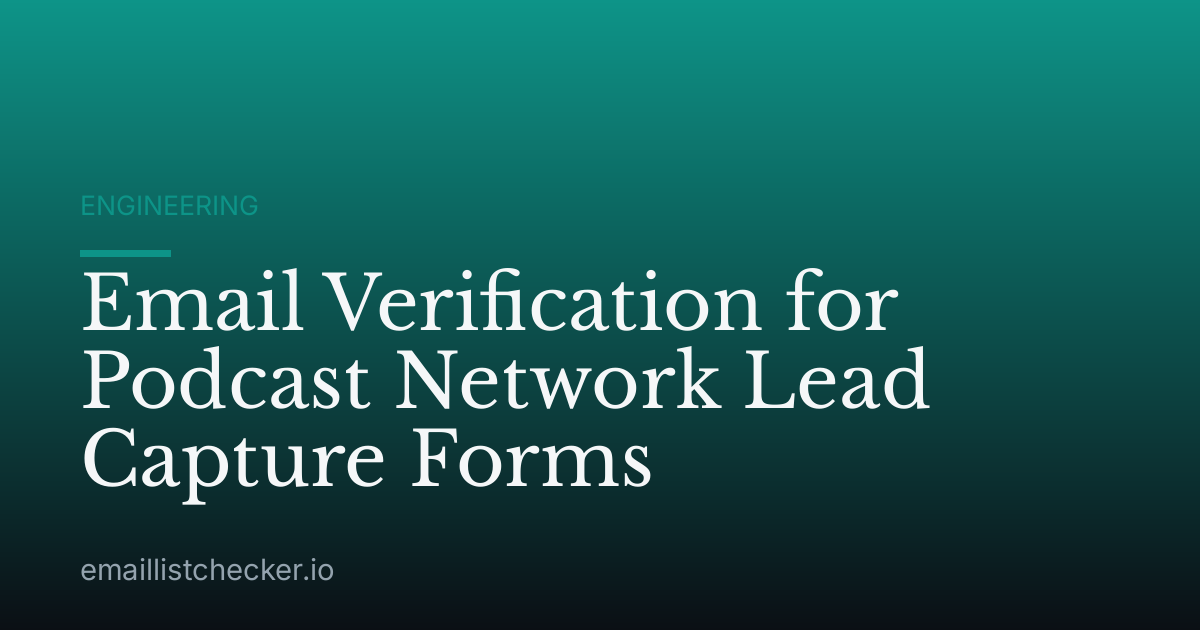 Email Verification for Podcast Network Lead Capture Forms