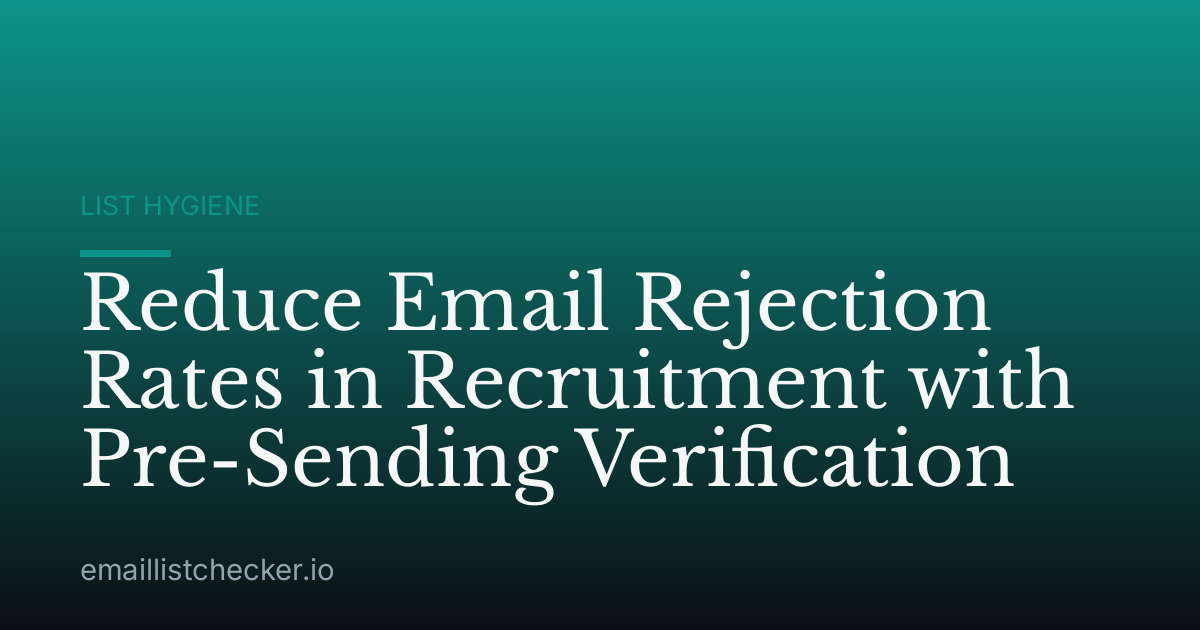 Reduce Email Rejection Rates in Recruitment with Pre-Sending Verification