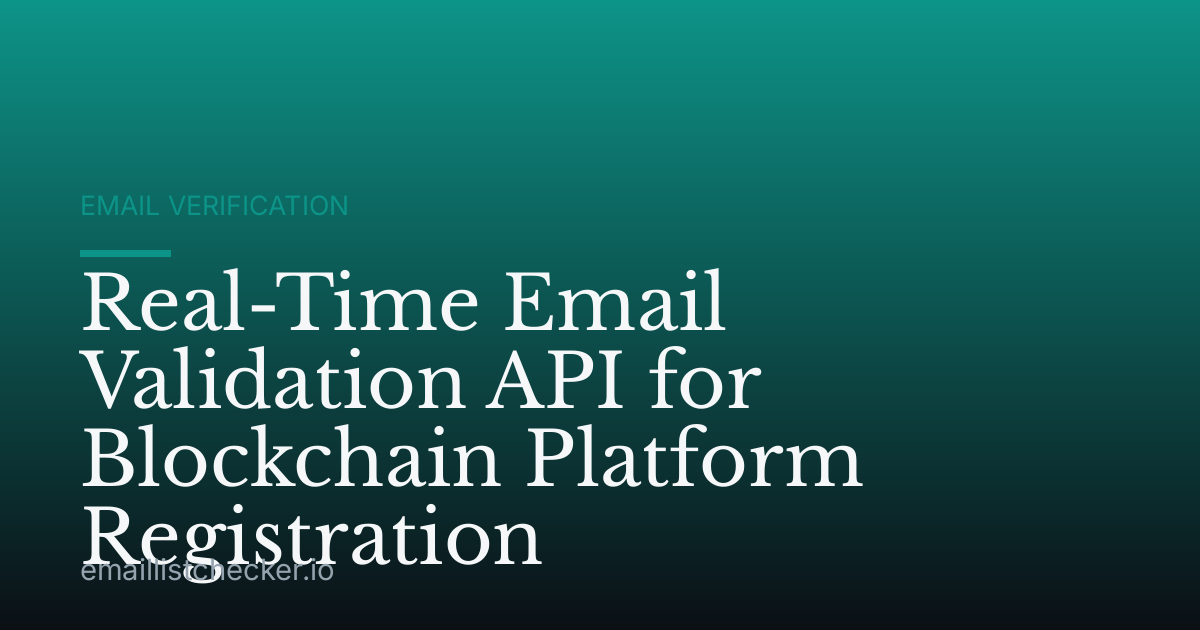 Real-Time Email Validation API for Blockchain Platform Registration