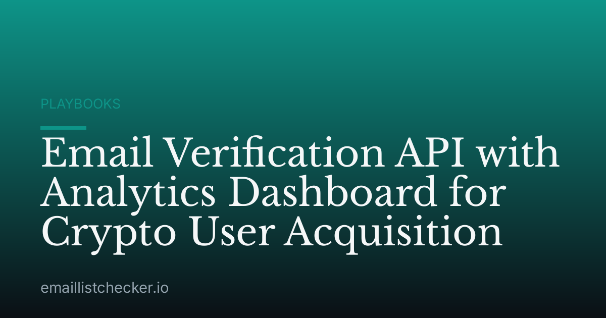 Email Verification API with Analytics Dashboard for Crypto User Acquisition