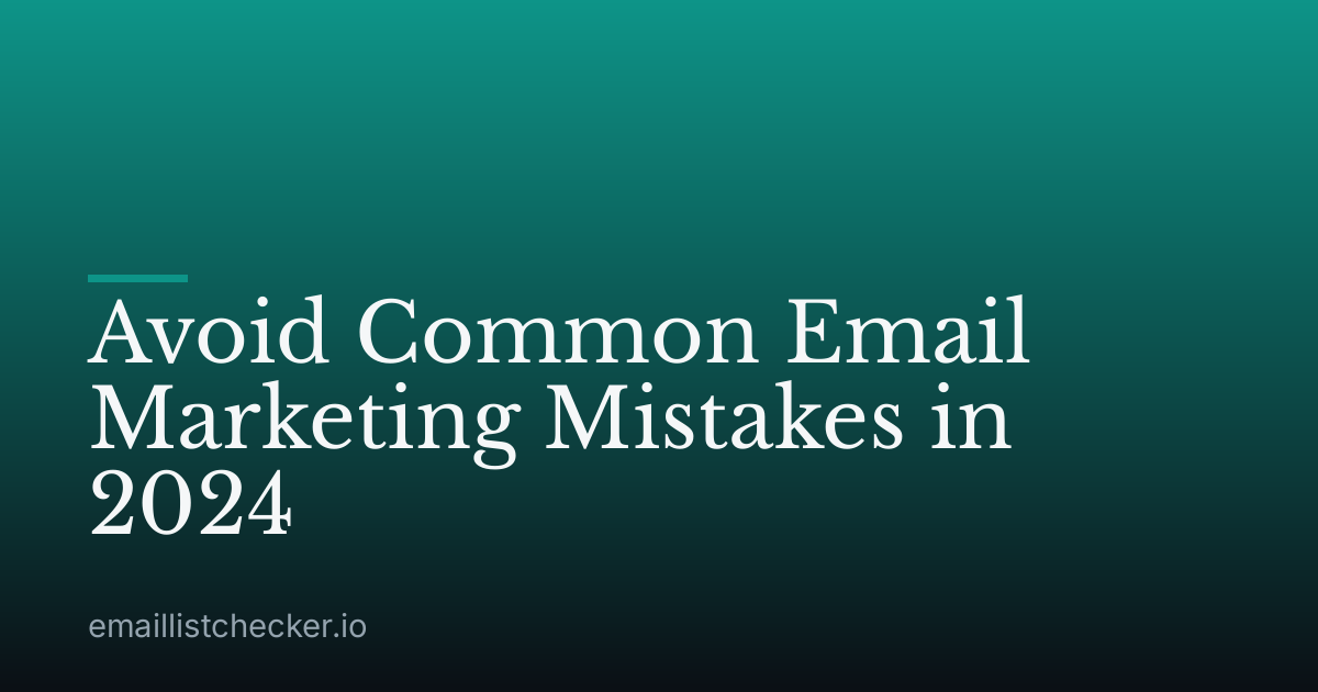 Avoid Common Email Marketing Mistakes in 2024