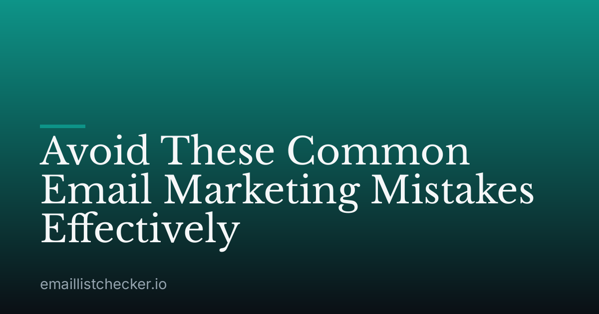 Avoid These Common Email Marketing Mistakes Effectively