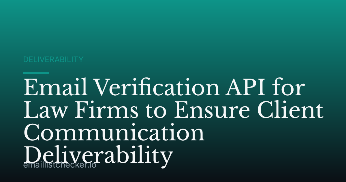 Email Verification API for Law Firms to Ensure Client Communication Deliverability