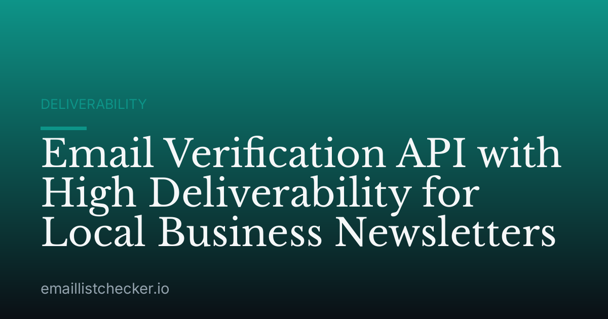 Email Verification API with High Deliverability for Local Business Newsletters