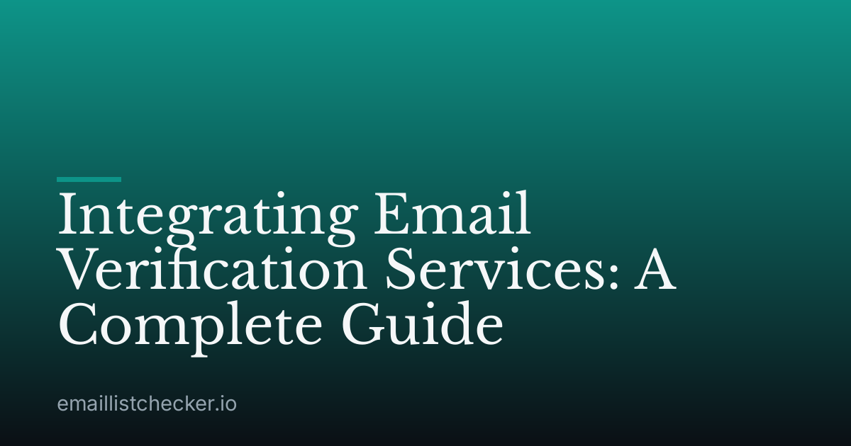 Integrating Email Verification Services: A Complete Guide