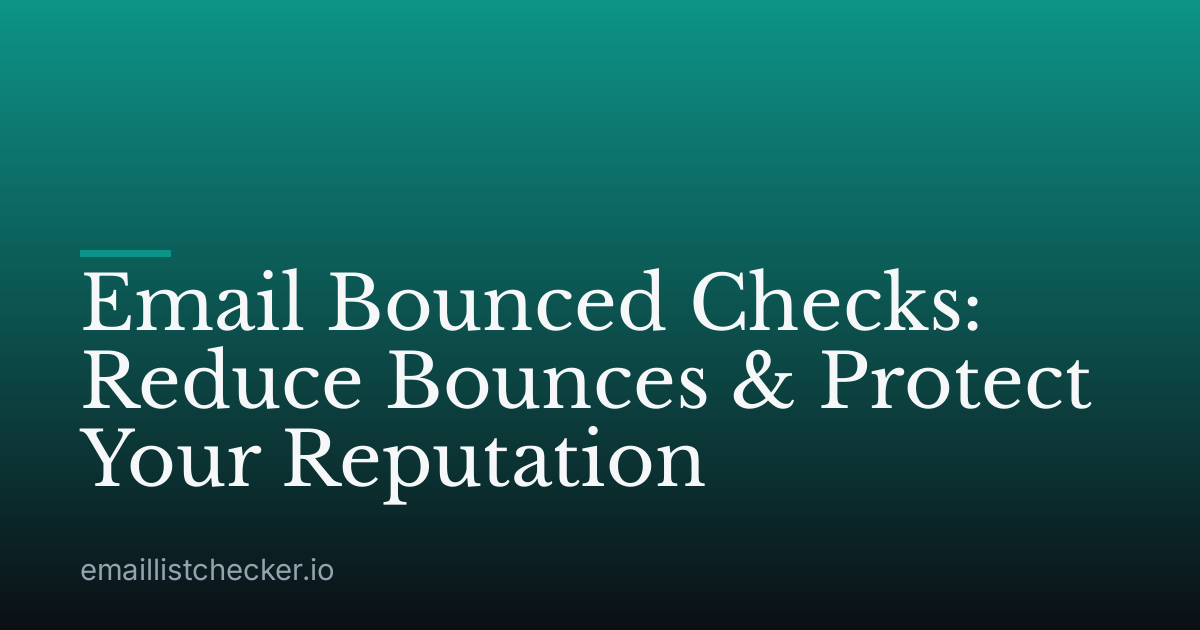 Email Bounced Checks: Reduce Bounces & Protect Your Reputation