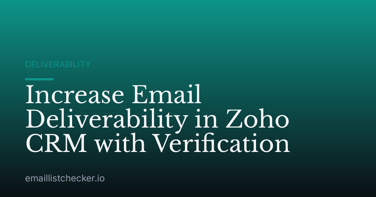 Increase Email Deliverability in Zoho CRM with Verification