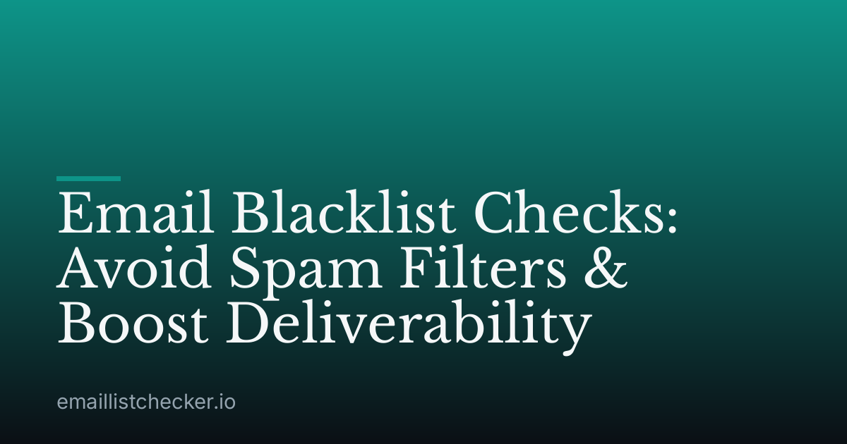 Email Blacklist Checks: Avoid Spam Filters & Boost Deliverability