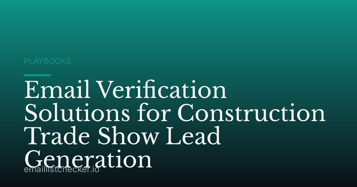 Email Verification Solutions for Construction Trade Show Lead Generation