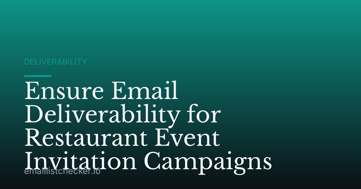 Ensure Email Deliverability for Restaurant Event Invitation Campaigns