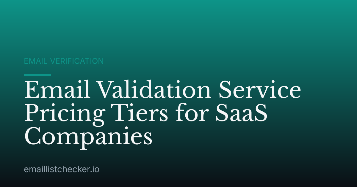 Email Validation Service Pricing Tiers for SaaS Companies