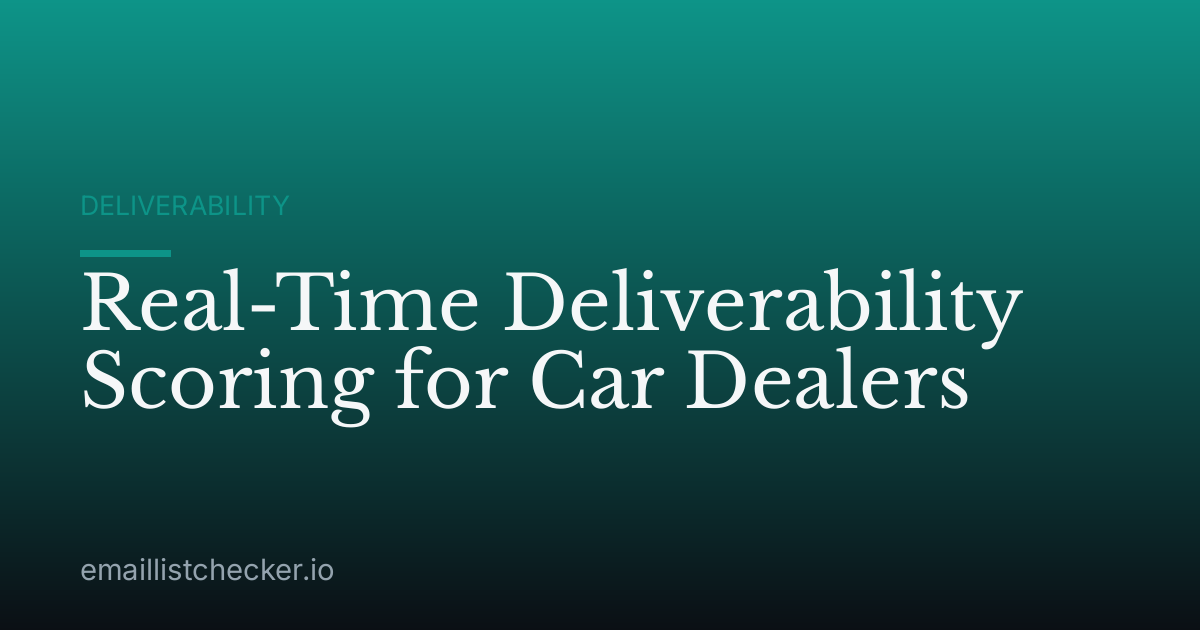 Real-Time Deliverability Scoring for Car Dealers