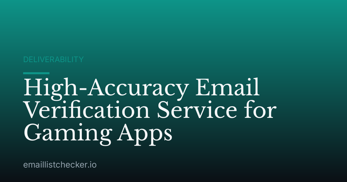 High-Accuracy Email Verification Service for Gaming Apps