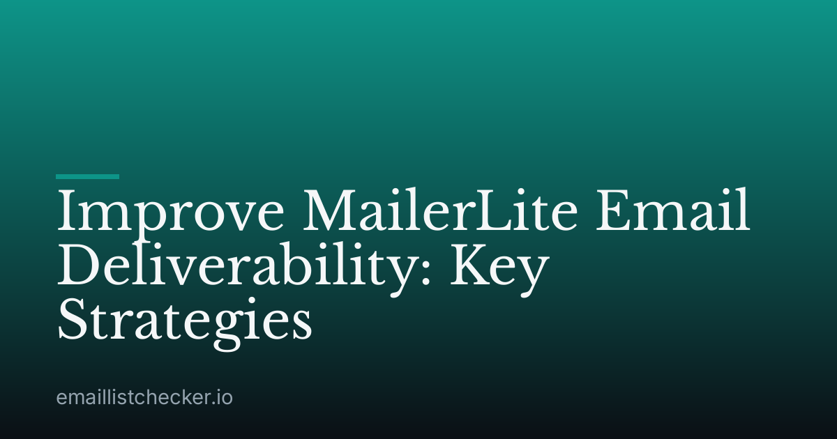 Improve MailerLite Email Deliverability: Key Strategies