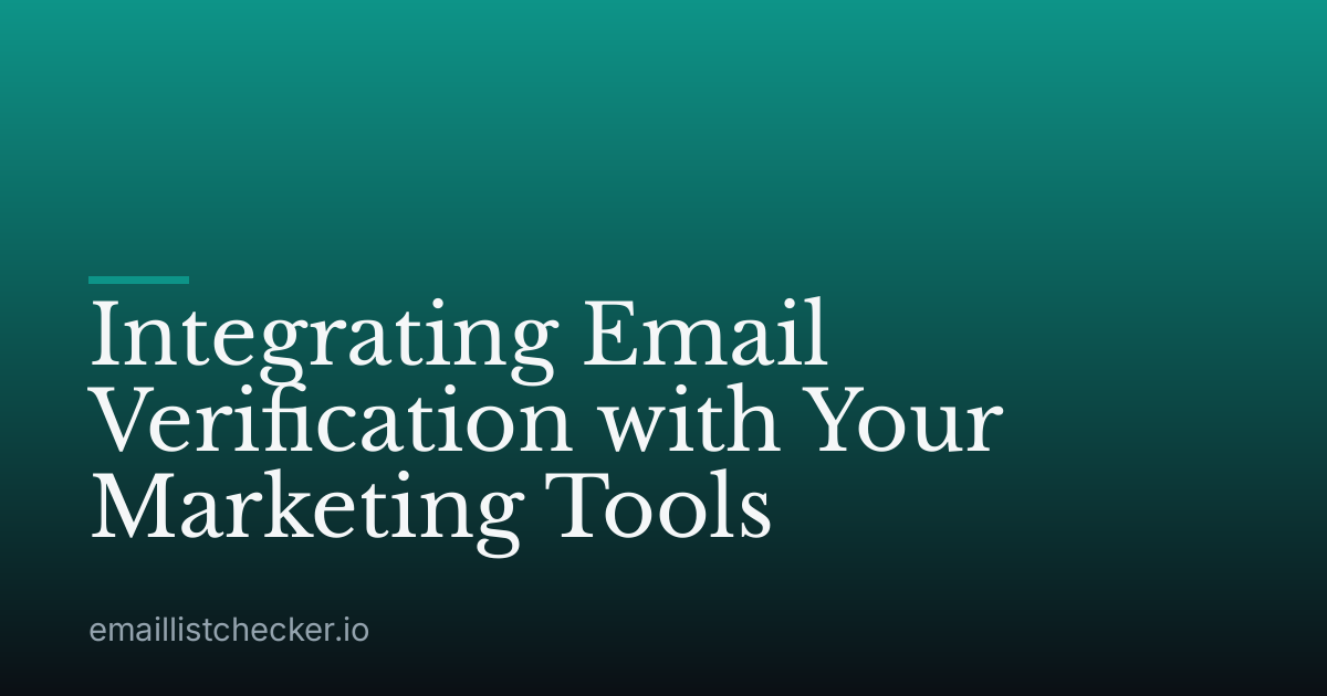 Integrating Email Verification with Your Marketing Tools