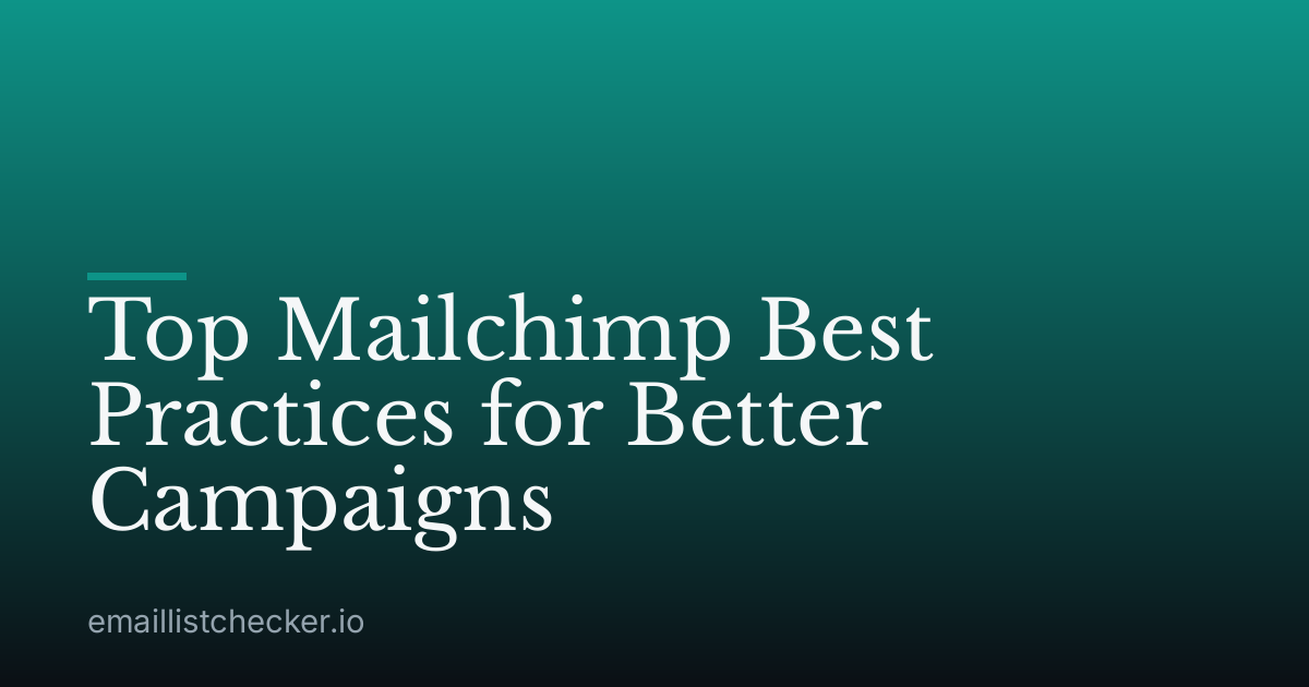 Top Mailchimp Best Practices for Better Campaigns