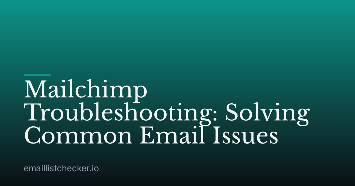Mailchimp Troubleshooting: Solving Common Email Issues