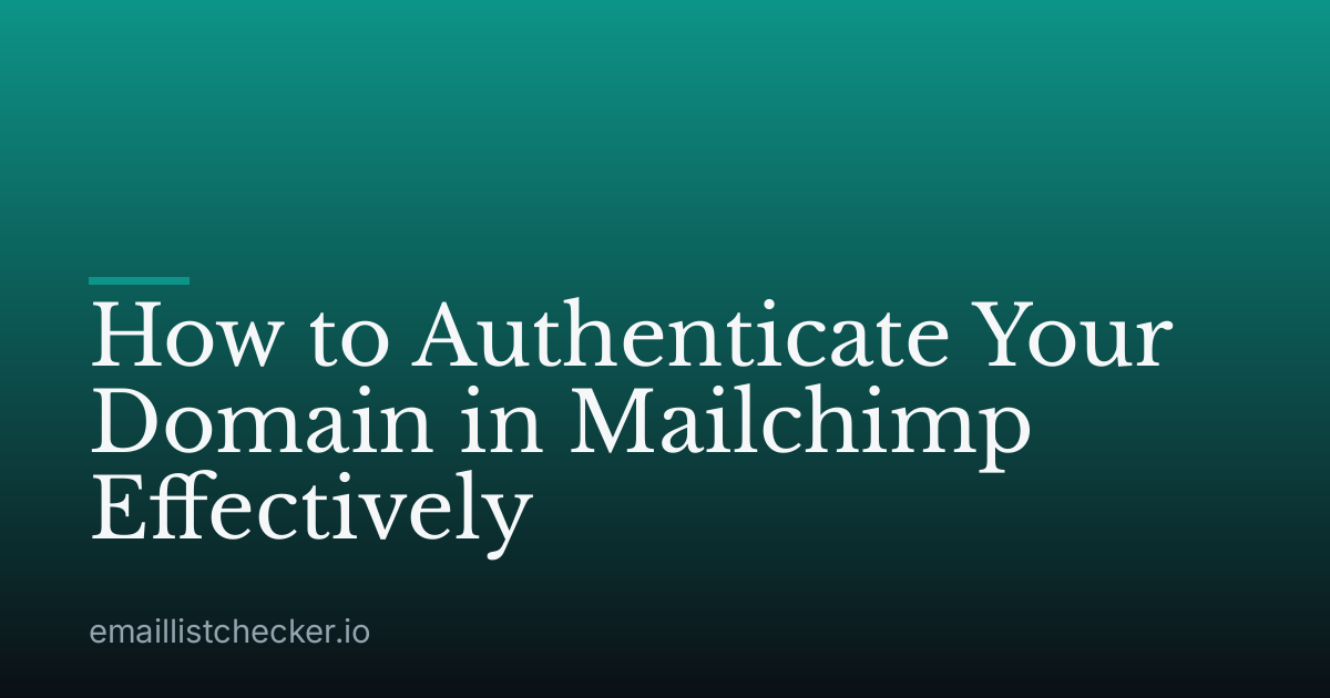 How to Authenticate Your Domain in Mailchimp Effectively