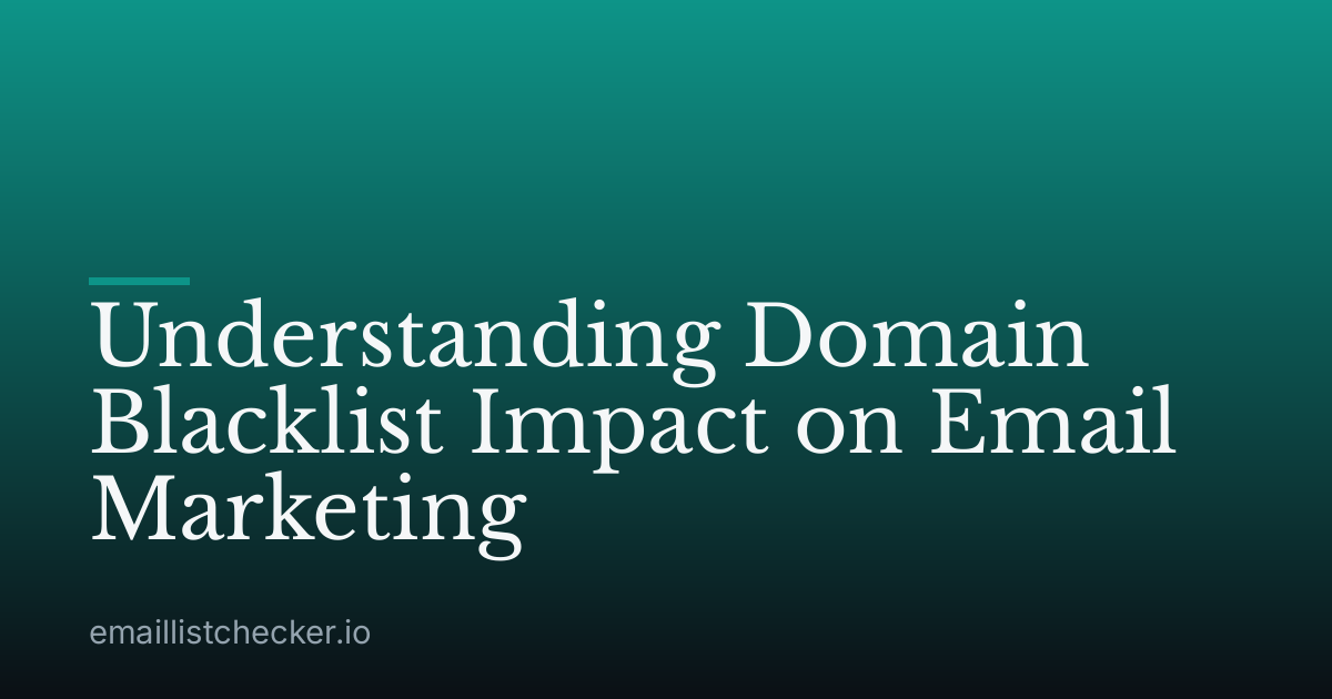 Understanding Domain Blacklist Impact on Email Marketing